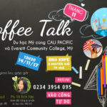 COFFEE TALK CÙNG CALI PACIFIC VÀ ĐẠI DIỆN TRƯỜNG EVERETT COMMUNITY COLLEGE, MỸ
