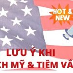 LƯU Ý KHI ĐẶT TOUR DU LỊCH MỸ KẾT HỢP TIÊM VẮC-XIN