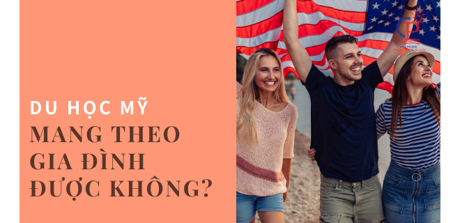 Du học Mỹ mang theo gia đình được không ?