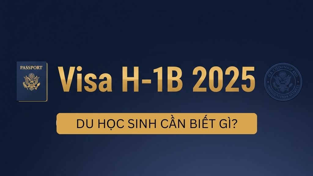 Cập nhật visa H-1B 2025: Quy định mới của USCIS và tác động đến du học sinh Việt Nam
